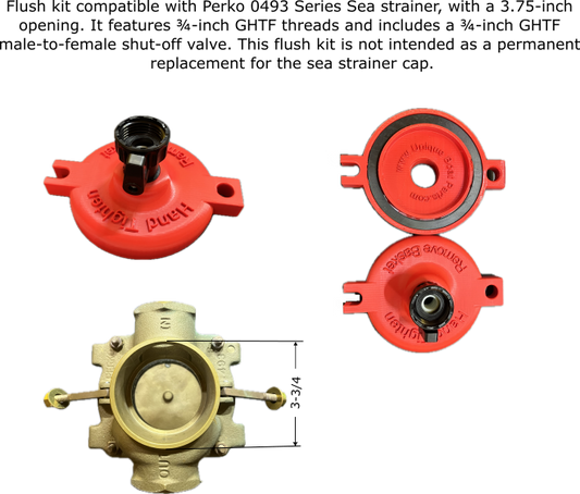 Flush kit fits Perko 0493 Series Sea strainer, 3.75" opening